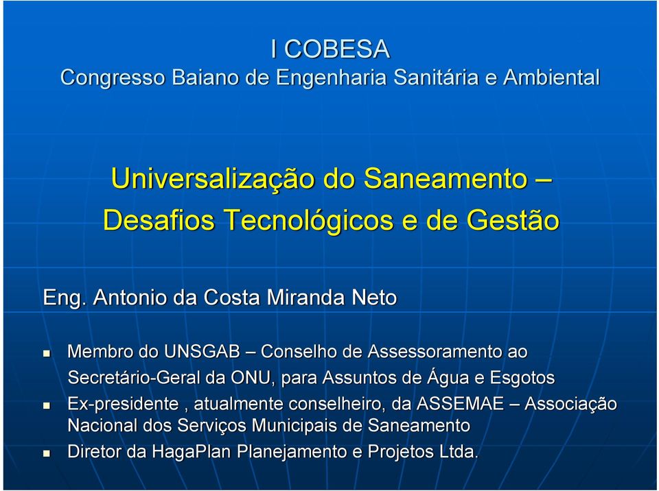 Antonio da Costa Miranda Neto Membro do UNSGAB Conselho de Assessoramento ao Secretário-Geral da ONU,