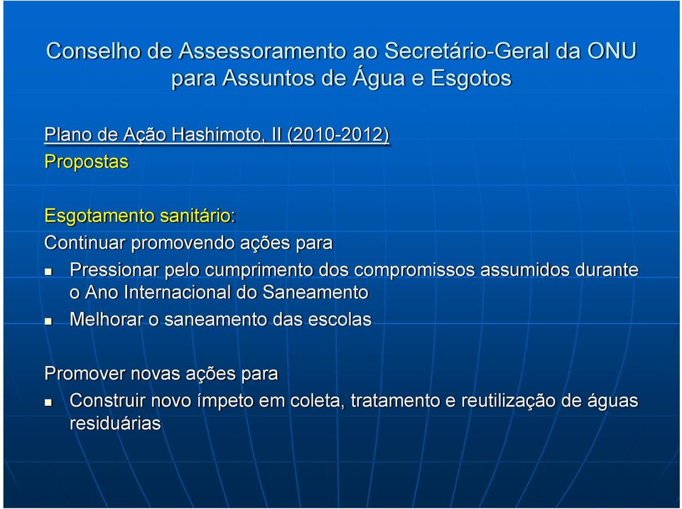 cumprimento dos compromissos assumidos durante o Ano Internacional do Saneamento Melhorar o saneamento das