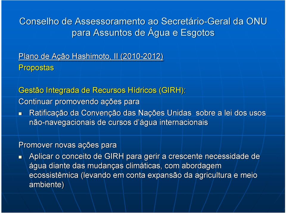 dos usos não-navegacionais de cursos d água internacionais Promover novas ações para Aplicar o conceito de GIRH para gerir a crescente