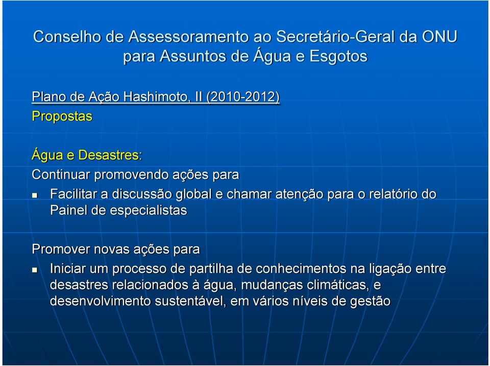 para o relatório do Painel de especialistas Promover novas ações para Iniciar um processo de partilha de conhecimentos