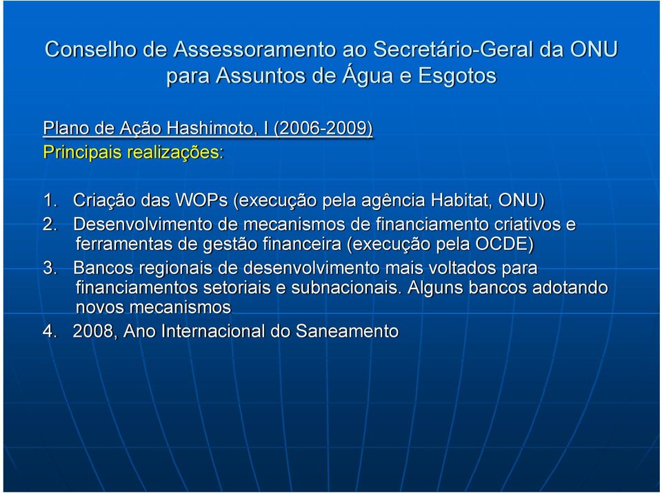 Desenvolvimento de mecanismos de financiamento criativos e ferramentas de gestão financeira (execução pela OCDE) 3.