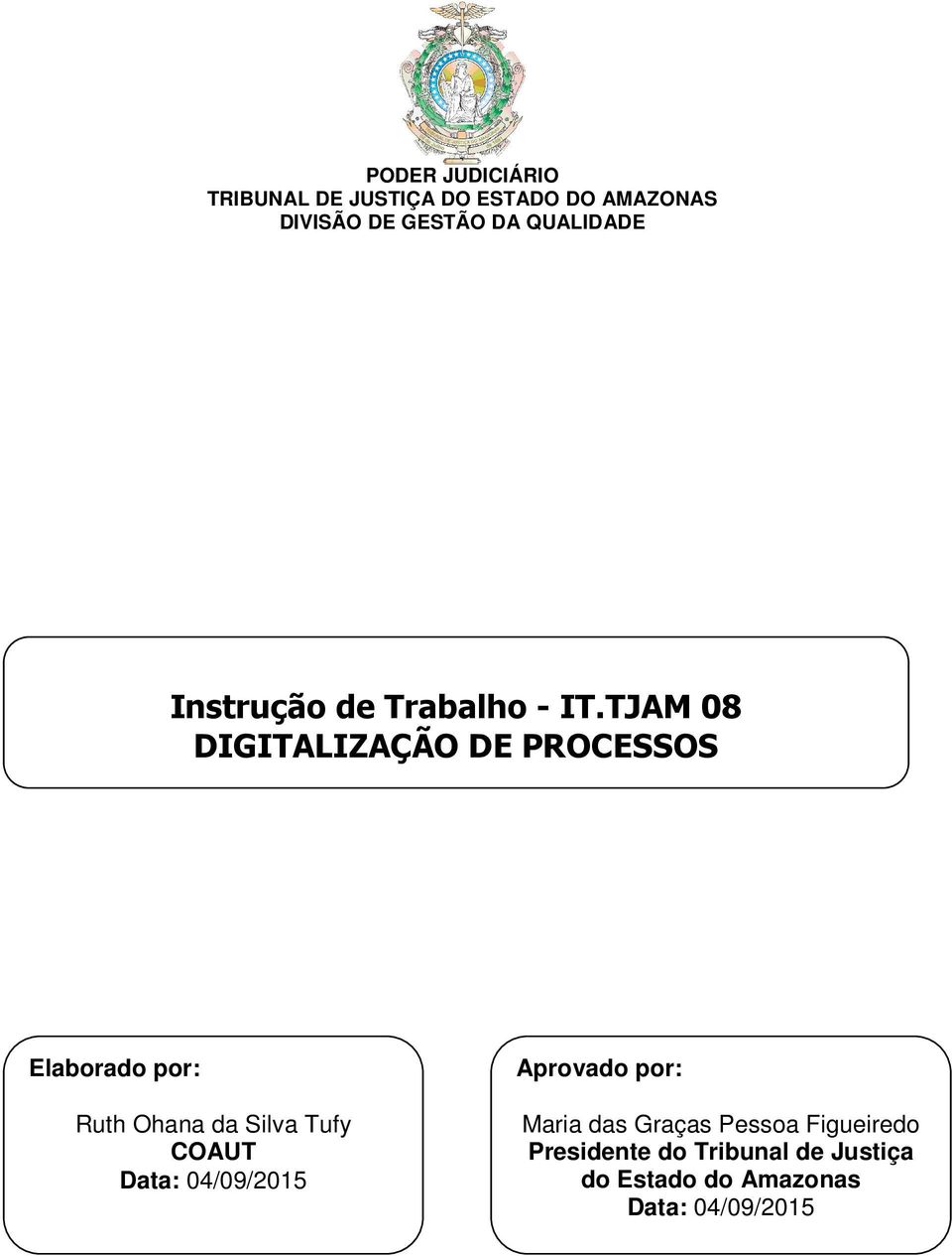 TJAM 08 DIGITALIZAÇÃO DE PROCESSOS Elaborado por: Ruth Ohana da Silva Tufy