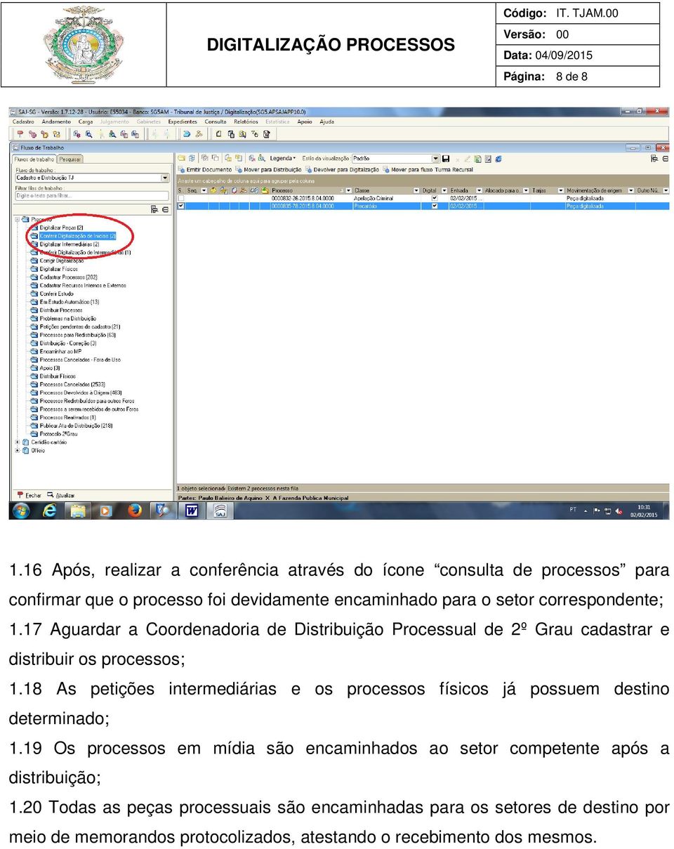 correspondente; 1.17 Aguardar a Coordenadoria de Distribuição Processual de 2º Grau cadastrar e distribuir os processos; 1.