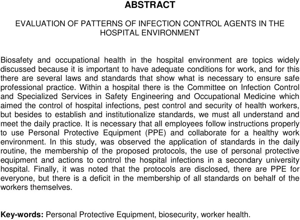 Within a hospital there is the Committee on Infection Control and Specialized Services in Safety Engineering and Occupational Medicine which aimed the control of hospital infections, pest control and