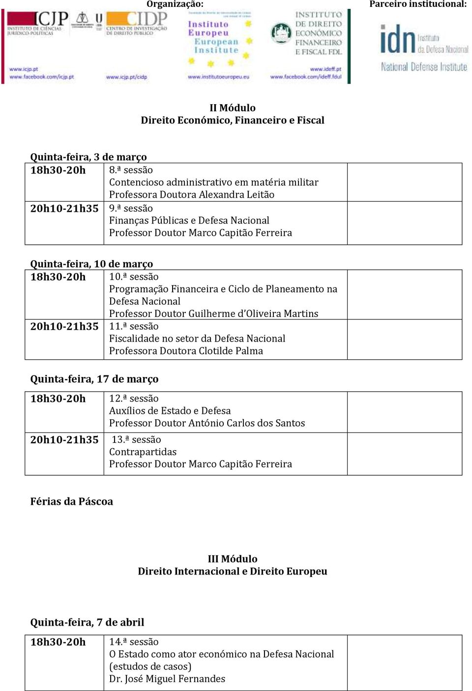 ª sessão Programação Financeira e Ciclo de Planeamento na Defesa Nacional Professor Doutor Guilherme d Oliveira Martins 11.