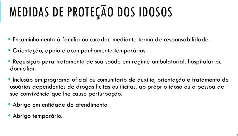 Requisição para tratamento de sua saúde em regime ambulatorial, hospitalar ou domiciliar.