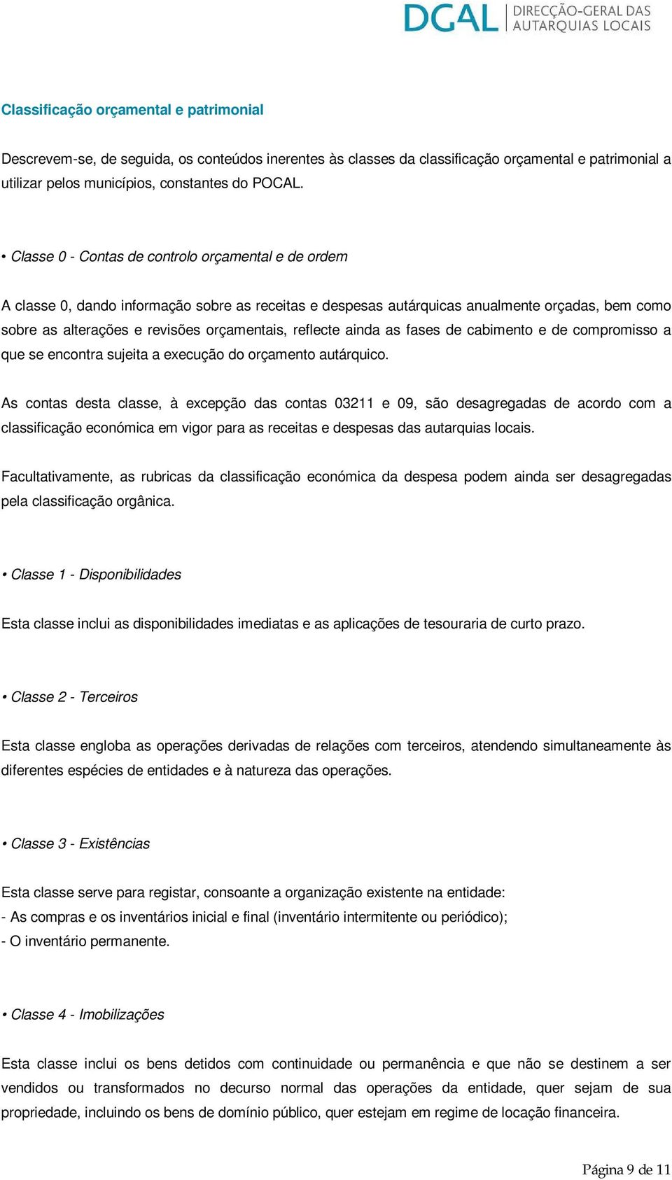 reflecte ainda as fases de cabimento e de compromisso a que se encontra sujeita a execução do orçamento autárquico.