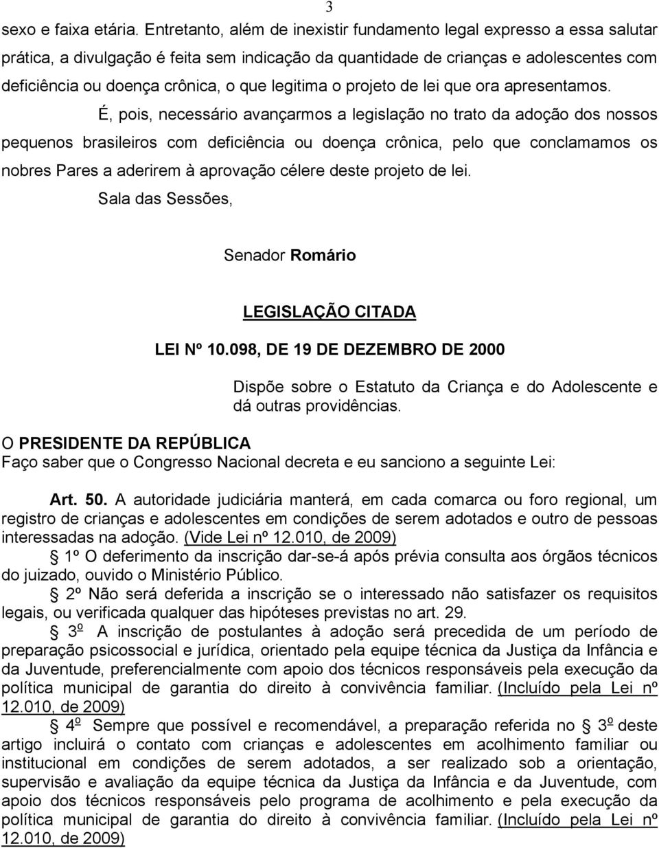 legitima o projeto de lei que ora apresentamos.