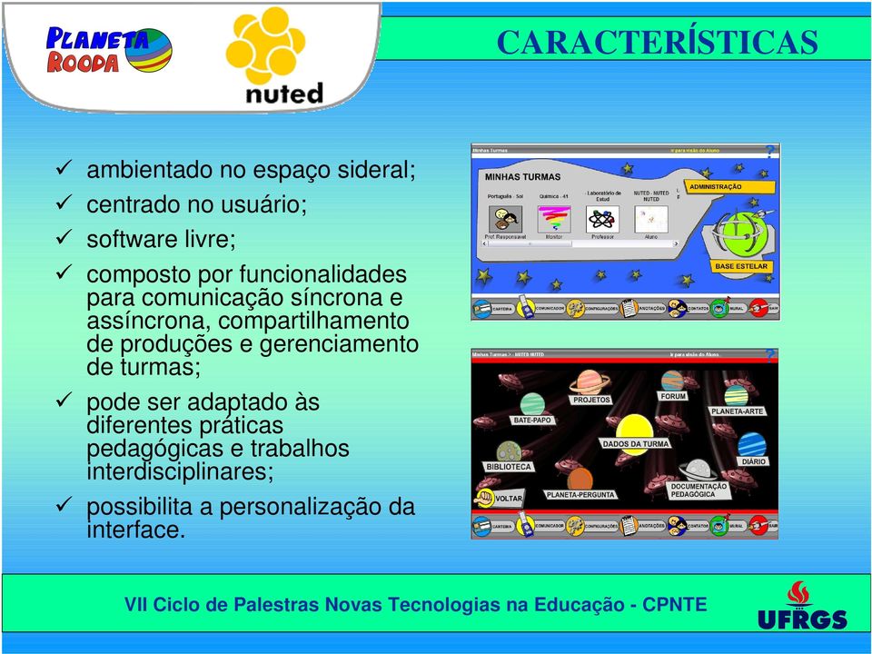 compartilhamento de produções e gerenciamento de turmas; pode ser adaptado às