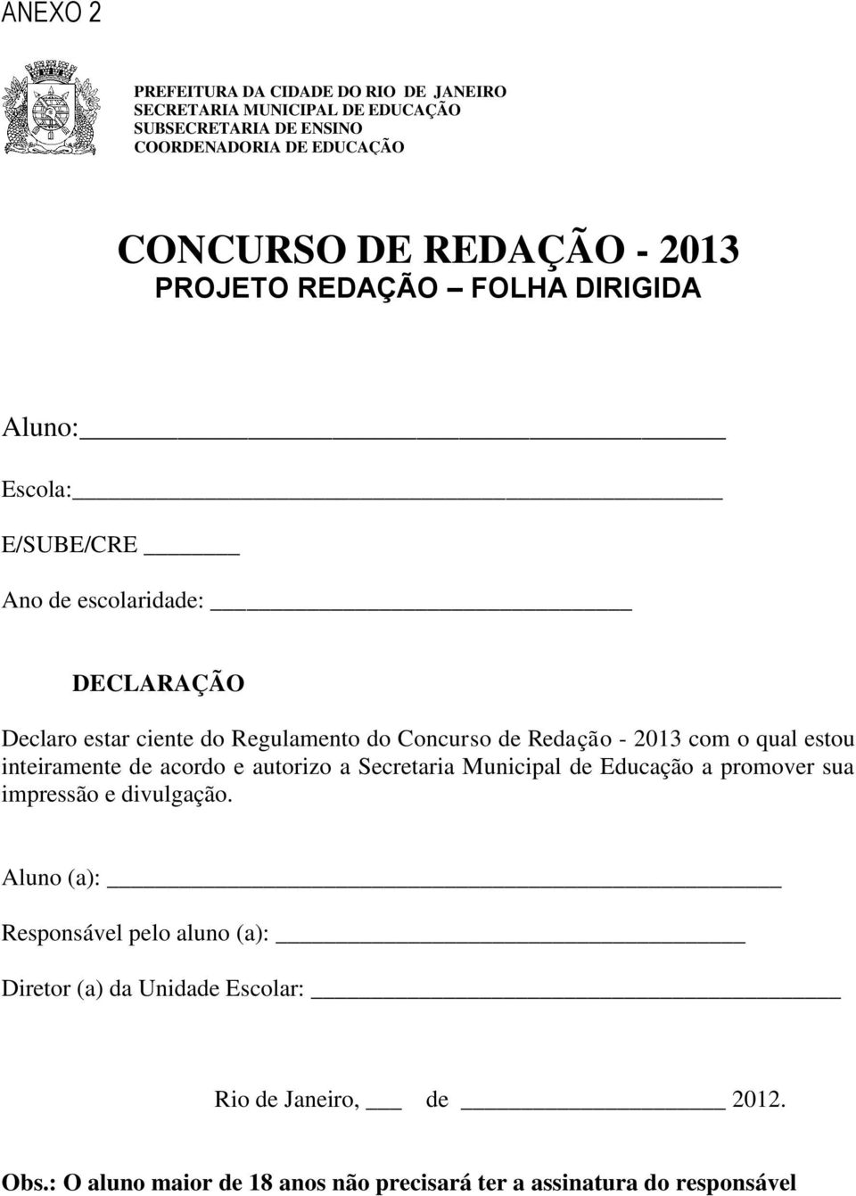 qual estou inteiramente de acordo e autorizo a Secretaria Municipal de Educação a promover sua impressão e divulgação.