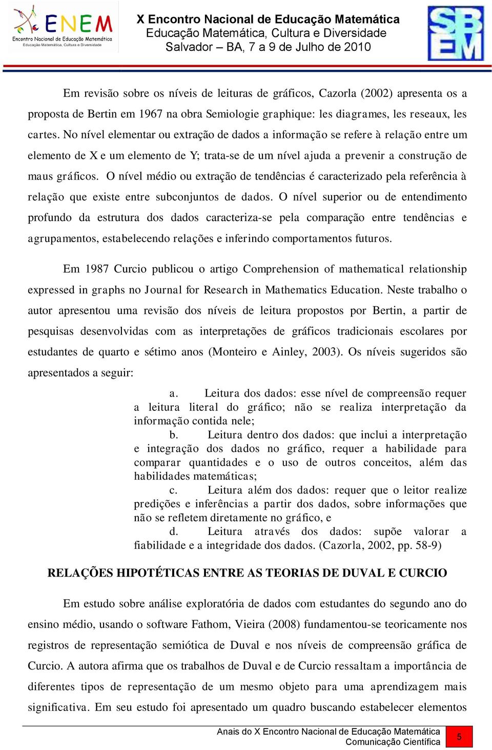 O nível médio ou extração de tendências é caracterizado pela referência à relação que existe entre subconjuntos de.