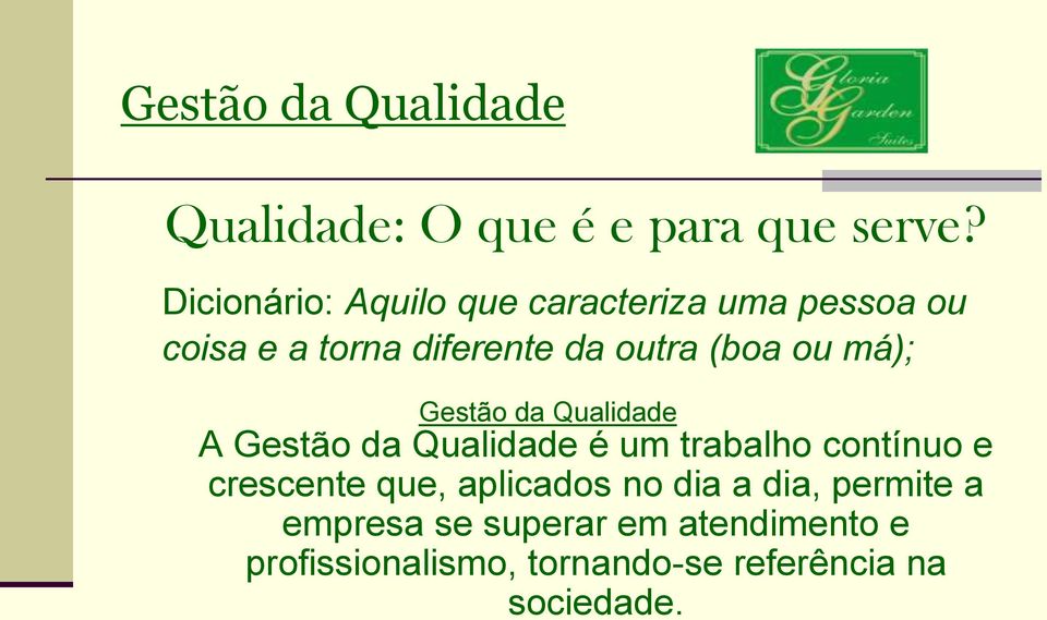 (boa ou má); Gestão da Qualidade A Gestão da Qualidade é um trabalho contínuo e