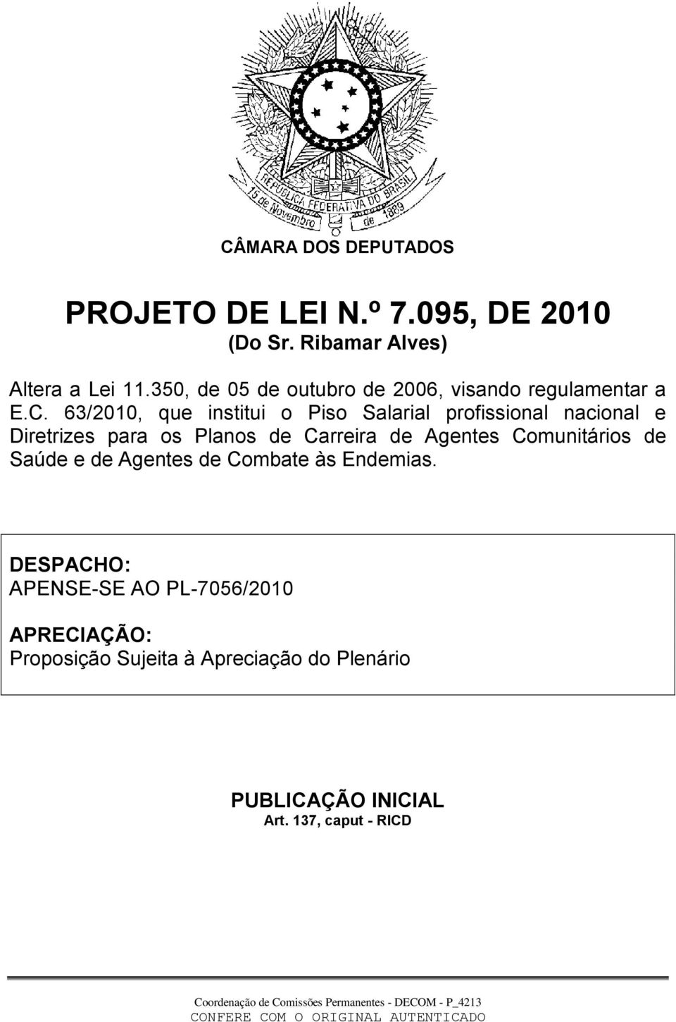 63/2010, que institui o Piso Salarial profissional nacional e Diretrizes para os Planos de Carreira de Agentes