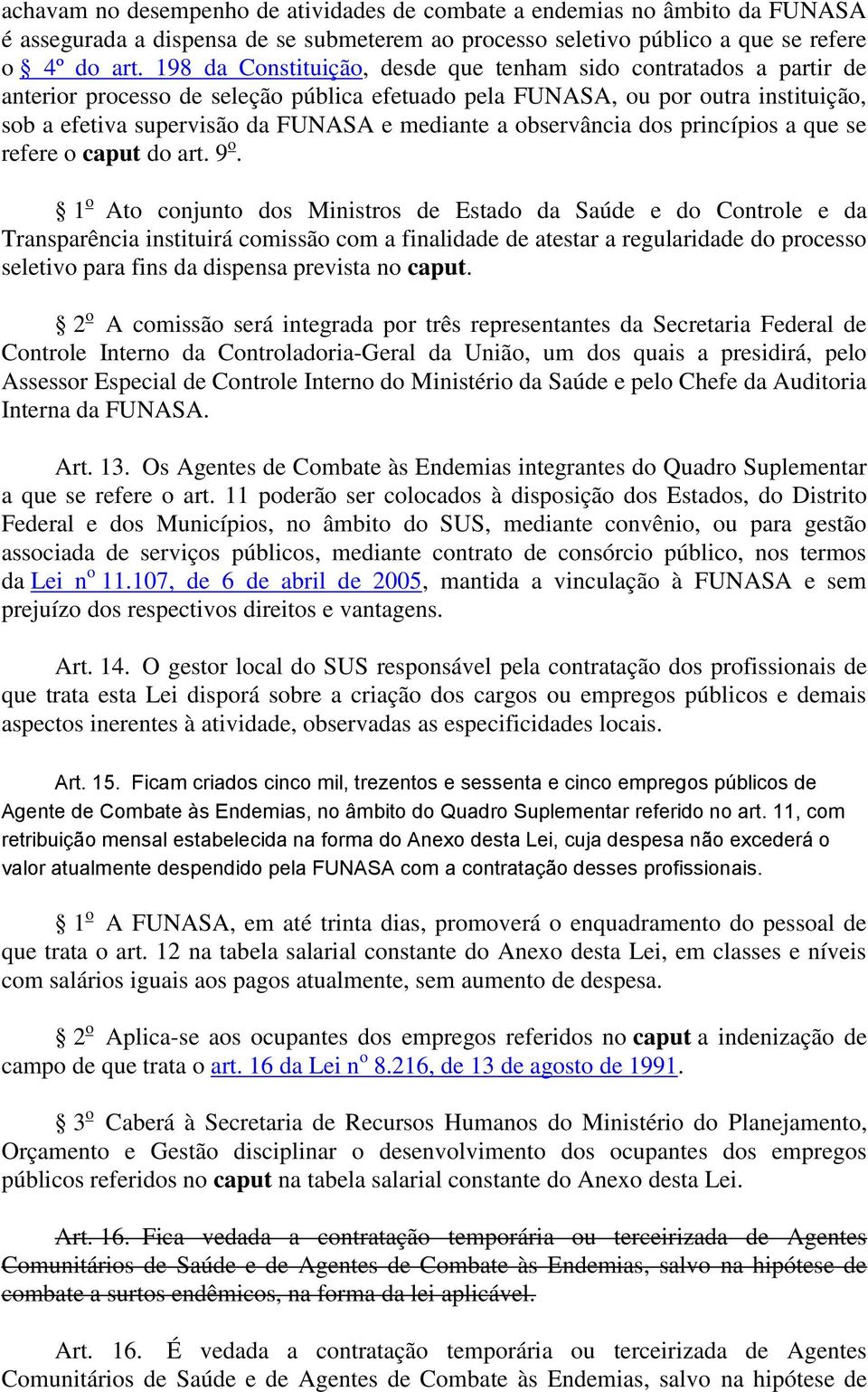 observância dos princípios a que se refere o caput do art. 9 o.