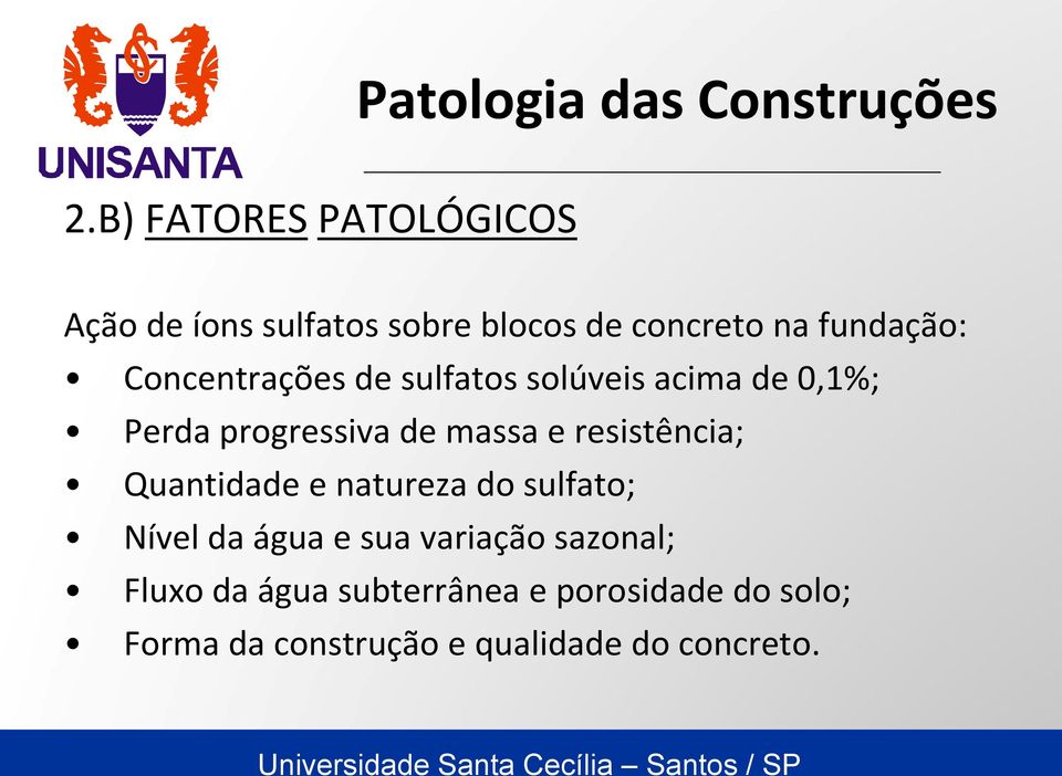 de massa e resistência; Quantidade e natureza do sulfato; Nível da água e sua variação