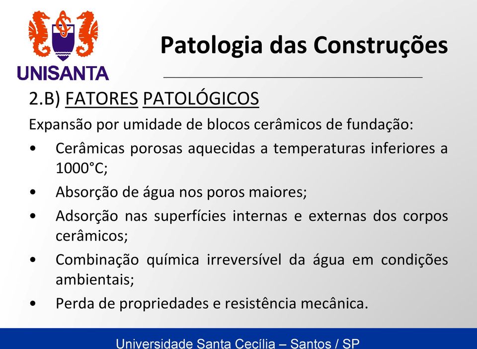 maiores; Adsorção nas superfícies internas e externas dos corpos cerâmicos; Combinação