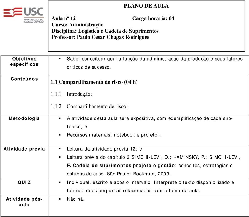 atividad prévia 12; Litura prévia do capítulo 3 SIMCHI-LEVI, D.; KAMINSKY, P.; SIMCHI-LEVI, E.