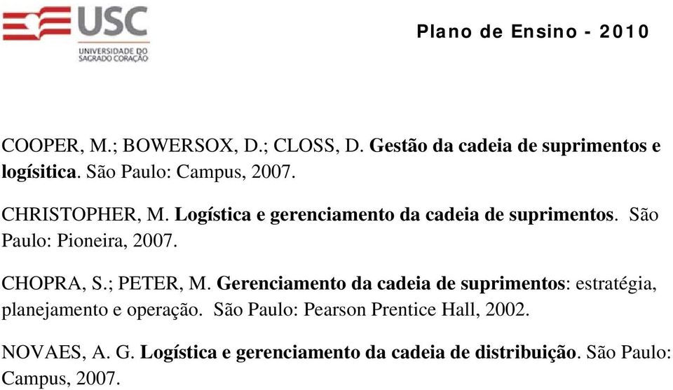 São Paulo: Pionira, 2007. CHOPRA, S.; PETER, M.