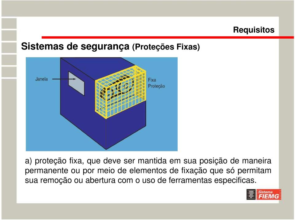 maneira permanente ou por meio de elementos de fixação que