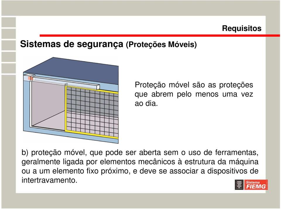 b) proteção móvel, que pode ser aberta sem o uso de ferramentas, geralmente ligada