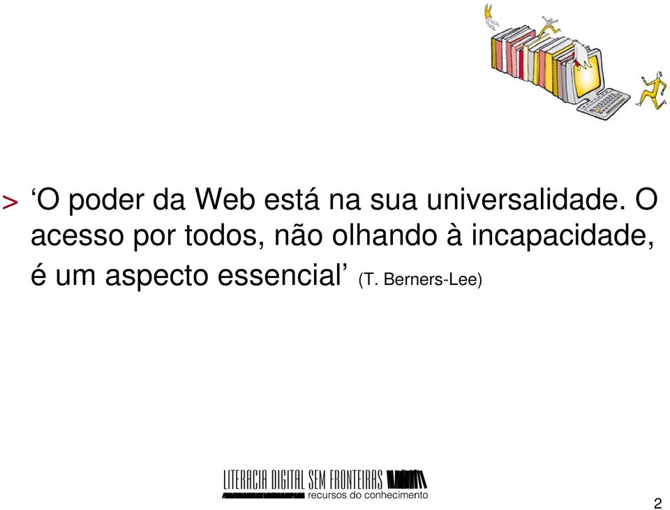 O acesso por todos, não olhando à