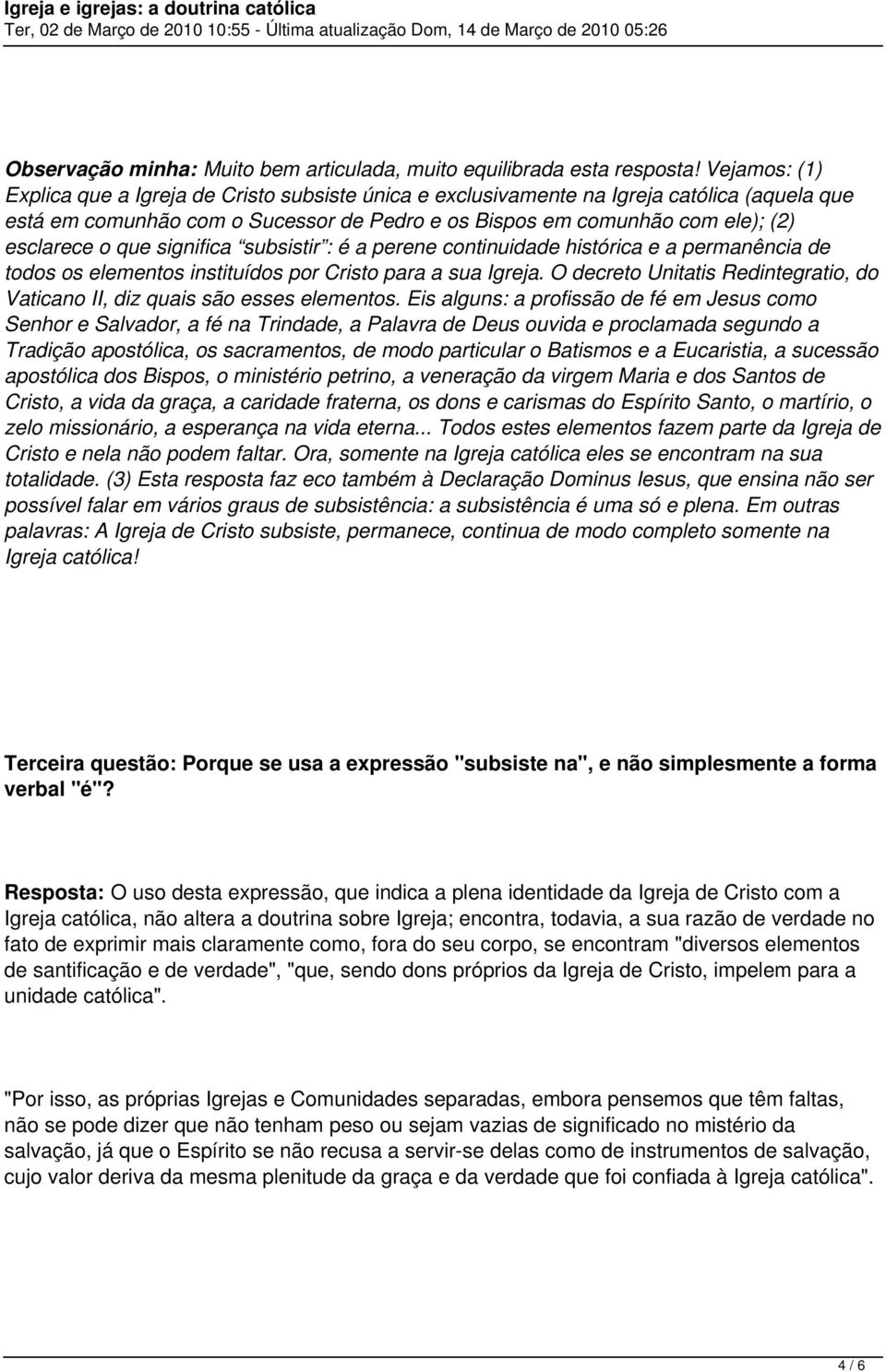 que significa subsistir : é a perene continuidade histórica e a permanência de todos os elementos instituídos por Cristo para a sua Igreja.