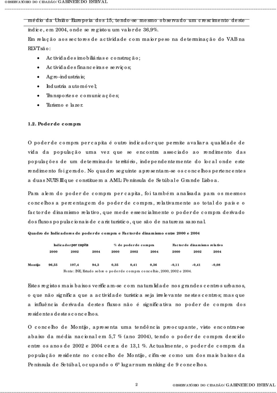 automóvel; Transportes e comunicações; Turismo e lazer. 1.2.