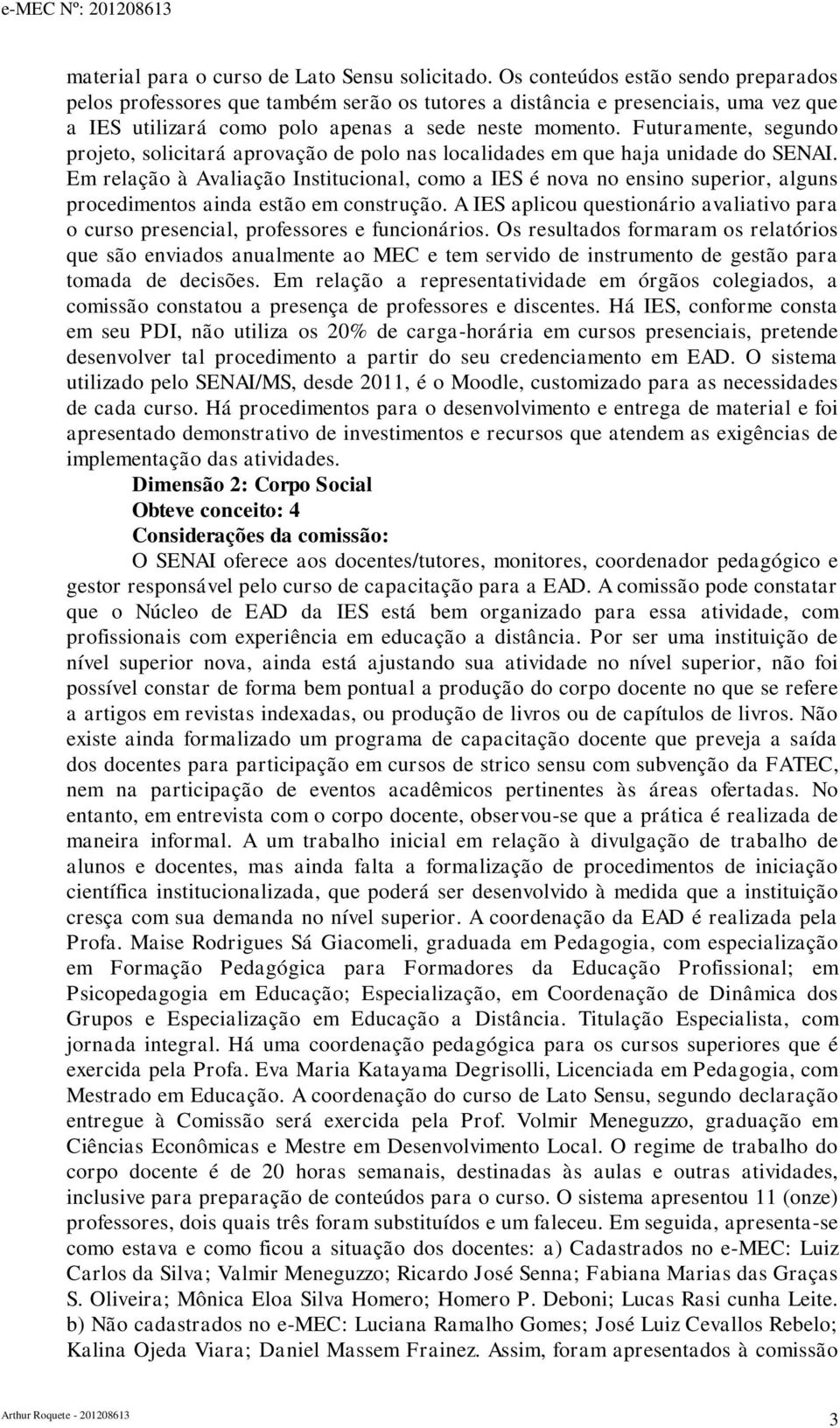 Futuramente, segundo projeto, solicitará aprovação de polo nas localidades em que haja unidade do SENAI.