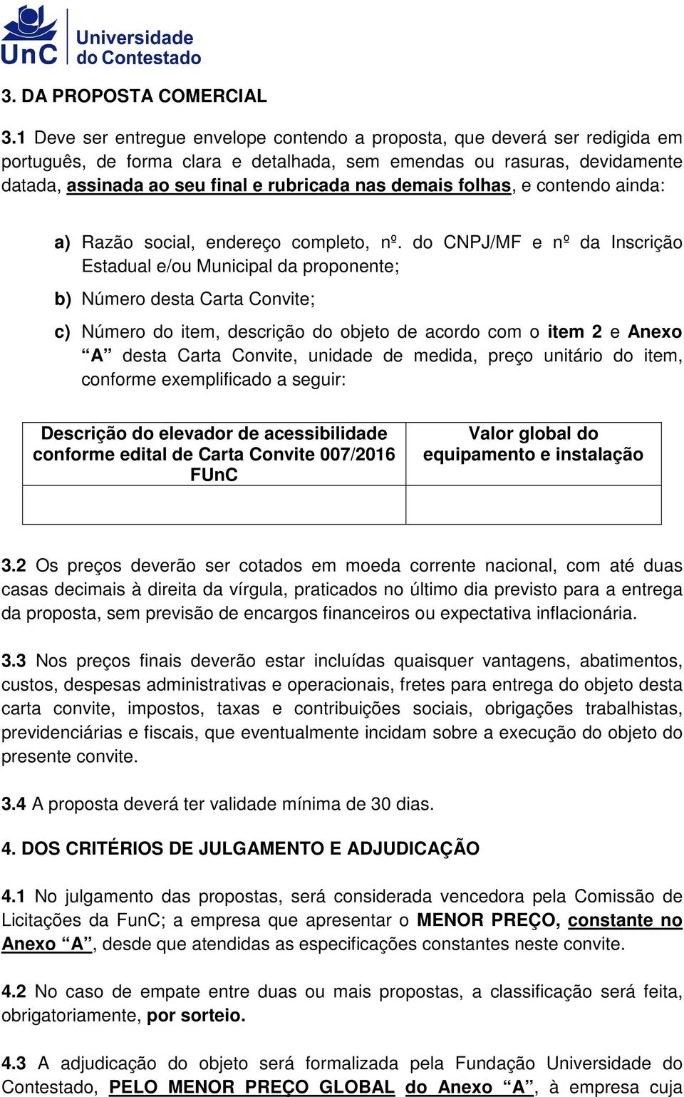 demais folhas, e contendo ainda: a) Razão social, endereço completo, nº.