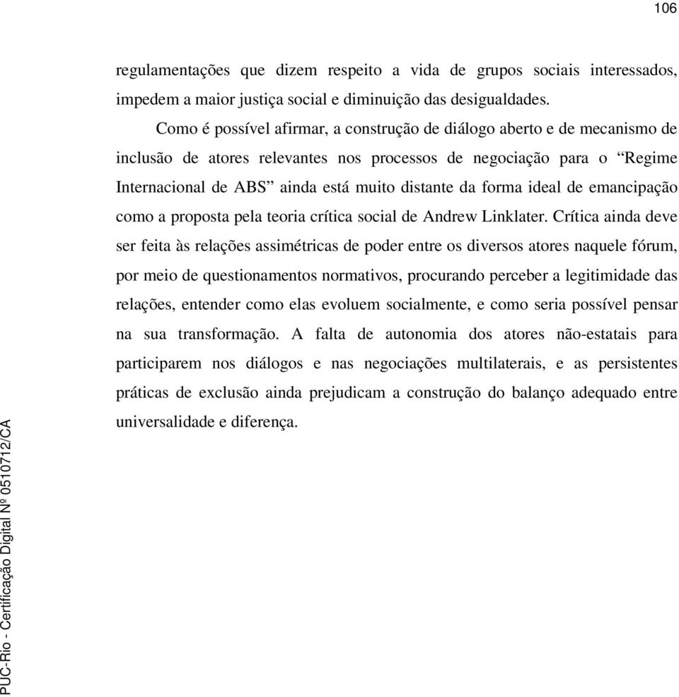 forma ideal de emancipação como a proposta pela teoria crítica social de Andrew Linklater.