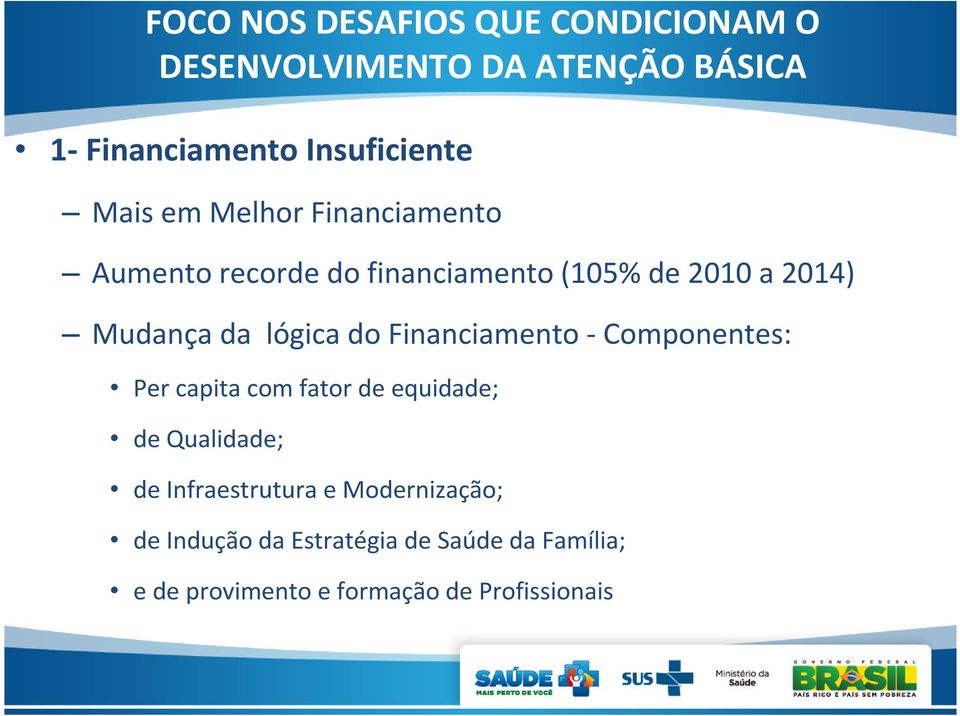 do Financiamento - Componentes: Per capita com fator de equidade; de Qualidade; de Infraestrutura e