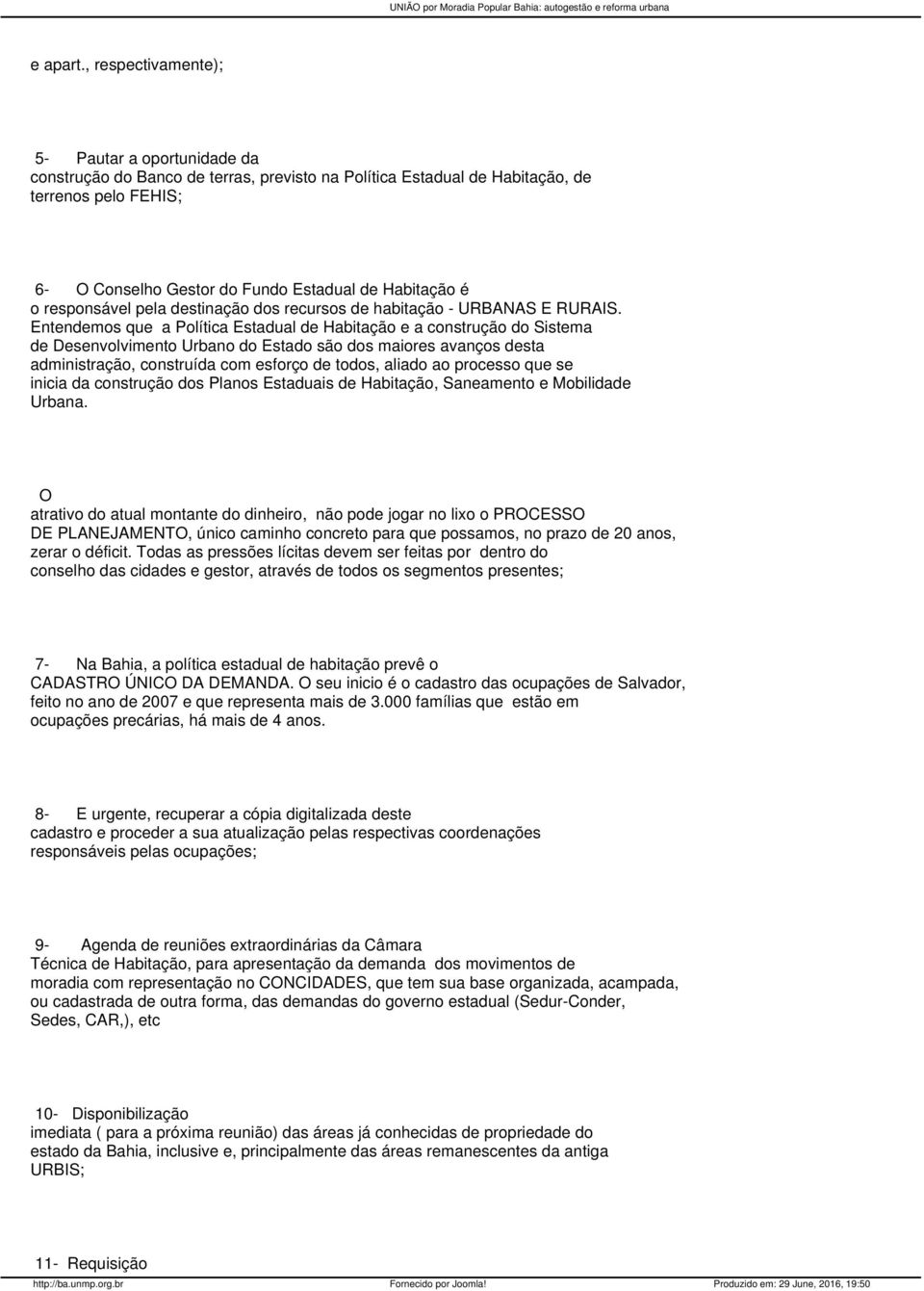 é o responsável pela destinação dos recursos de habitação - URBANAS E RURAIS.