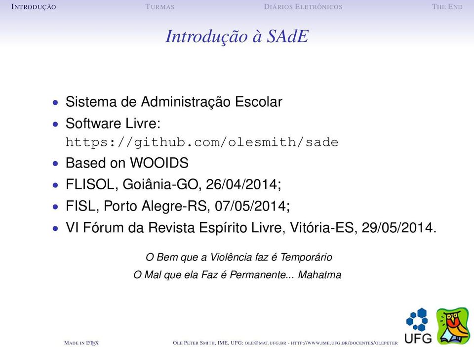 com/olesmith/sade Based on WOOIDS FLISOL, Goiânia-GO, 26/04/2014; FISL, Porto