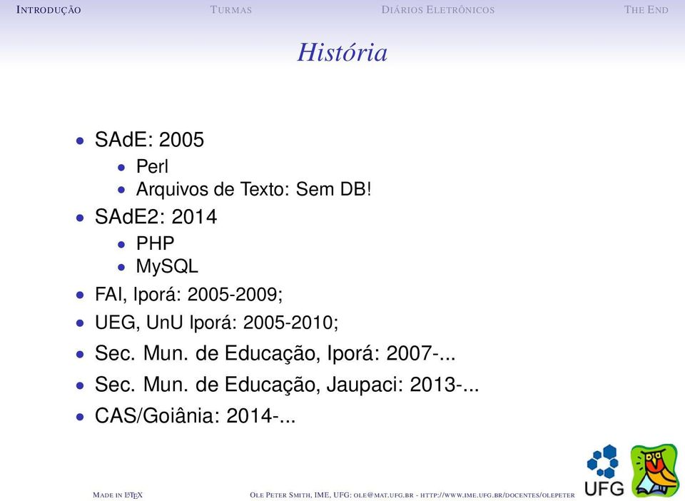 Iporá: 2005-2010; Sec. Mun. de Educação, Iporá: 2007-.