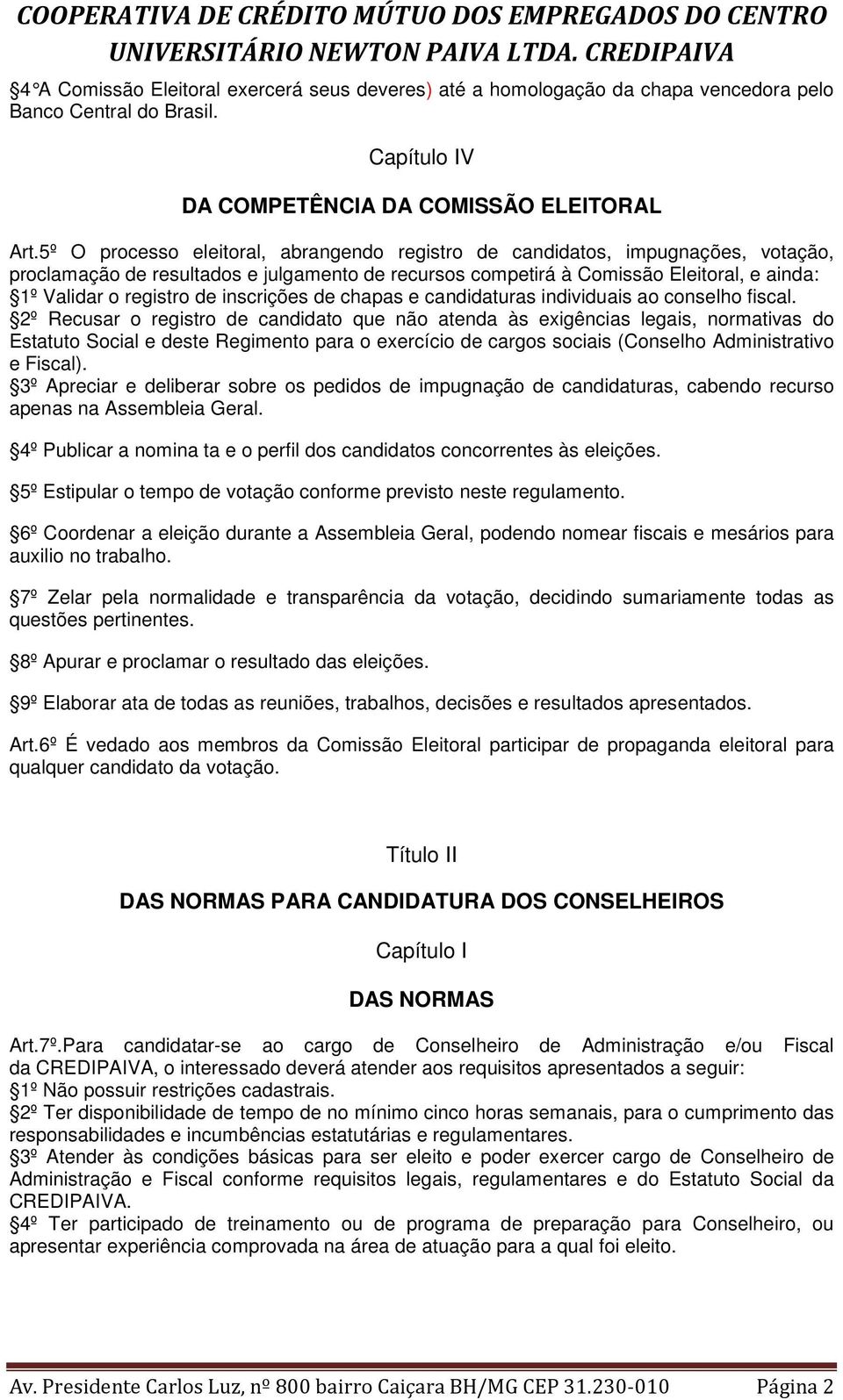 inscrições de chapas e candidaturas individuais ao conselho fiscal.