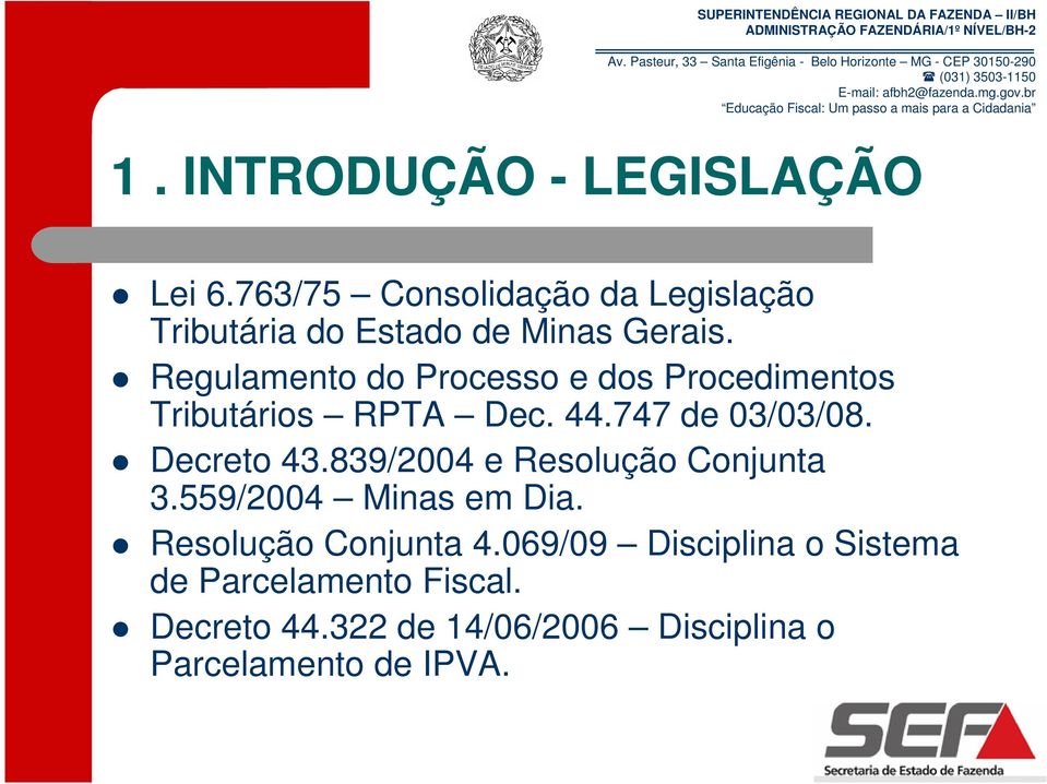 Regulamento do Processo e dos Procedimentos Tributários RPTA Dec. 44.747 de 03/03/08. Decreto 43.