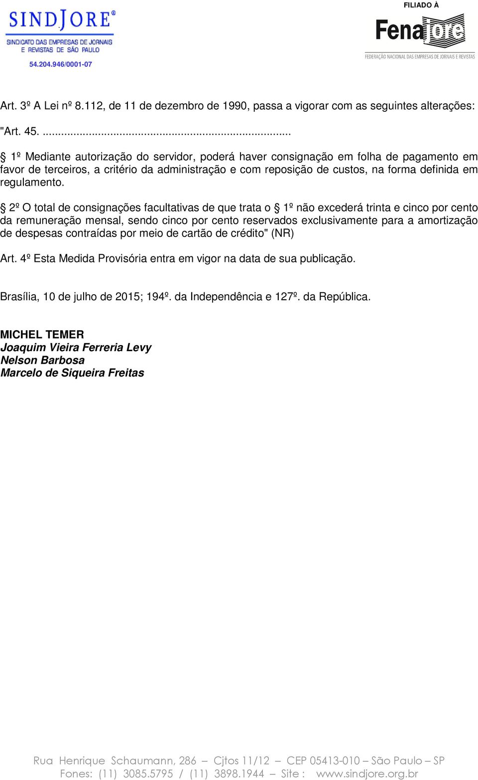 2º O total de consignações facultativas de que trata o 1º não excederá trinta e cinco por cento da remuneração mensal, sendo cinco por cento reservados exclusivamente para a amortização de