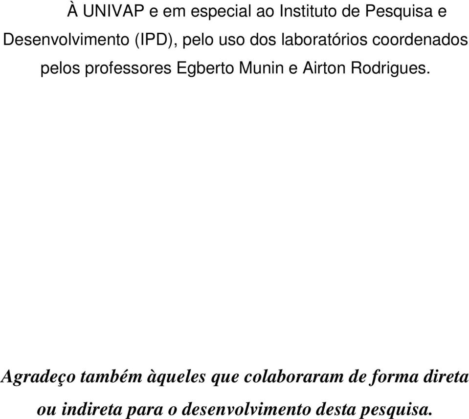 Egberto Munin e Airton Rodrigues.