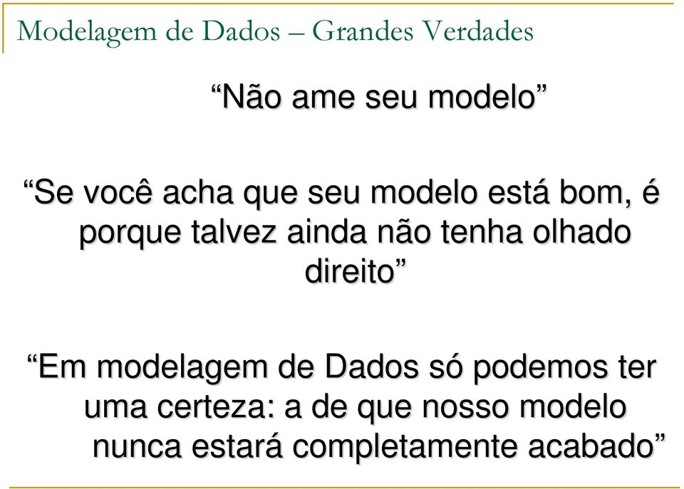 o tenha olhado direito Em modelagem de Dados sós podemos ter