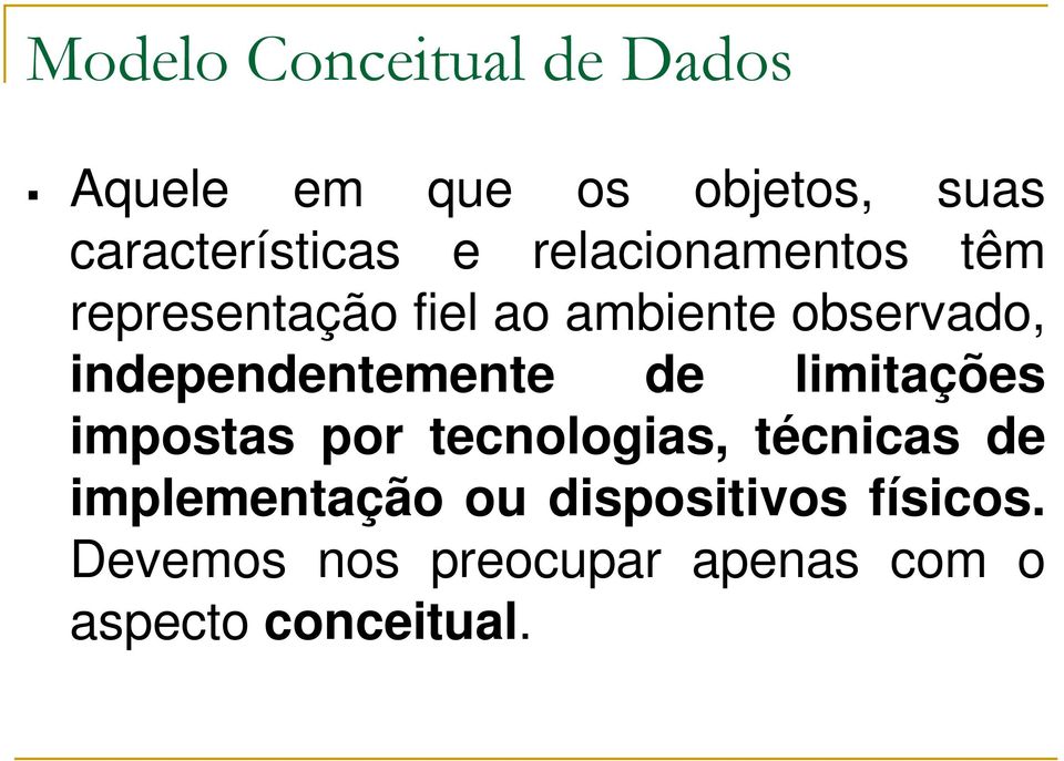 independentemente de limitações impostas por tecnologias, técnicas de