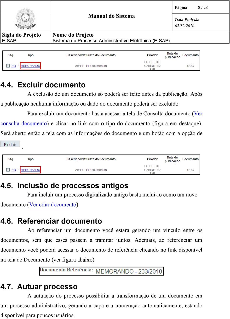 Será aberto então a tela com as informações do documento e um botão com a opção de. 4.5.