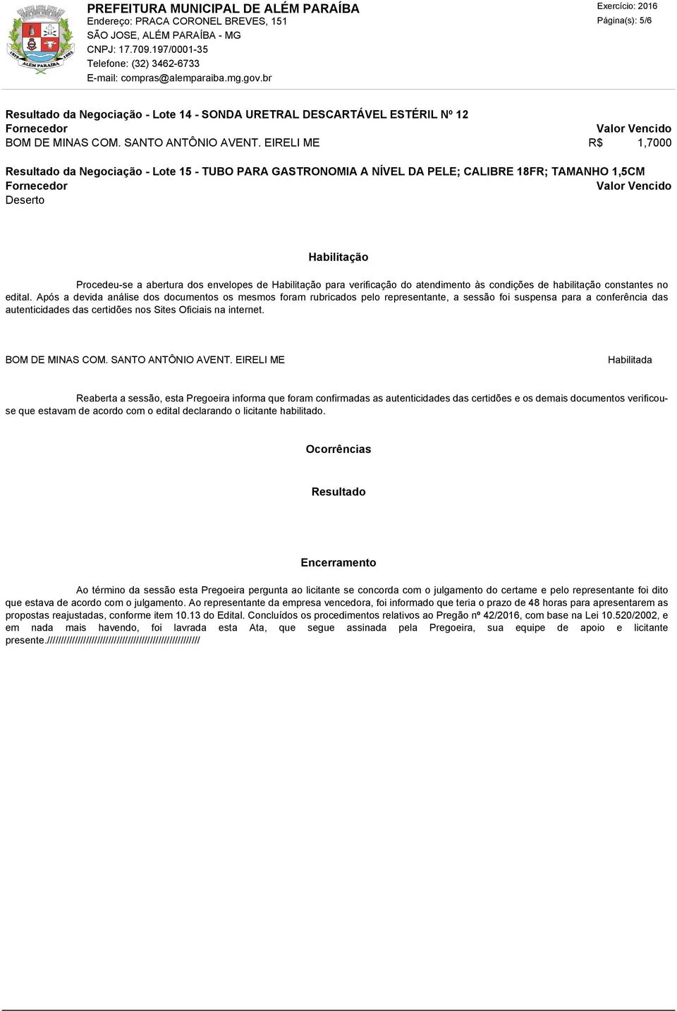 verificação do atendimento às condições de habilitação constantes no edital.