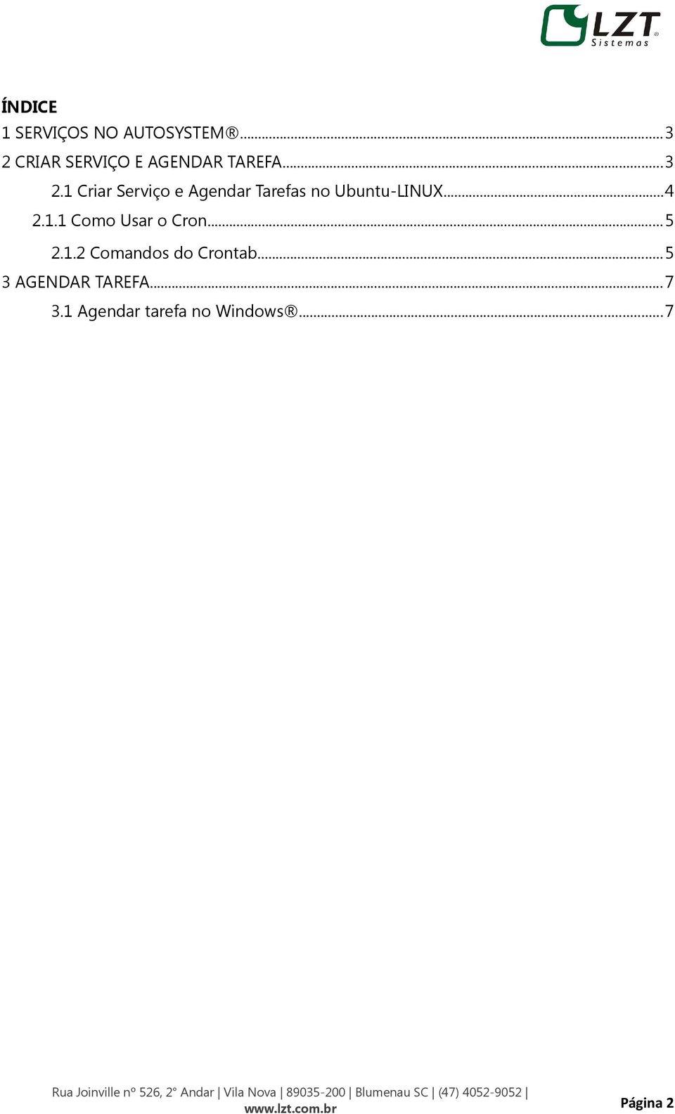 ..4 2.1.1 Como Usar o Cron...5 2.1.2 Comandos do Crontab.