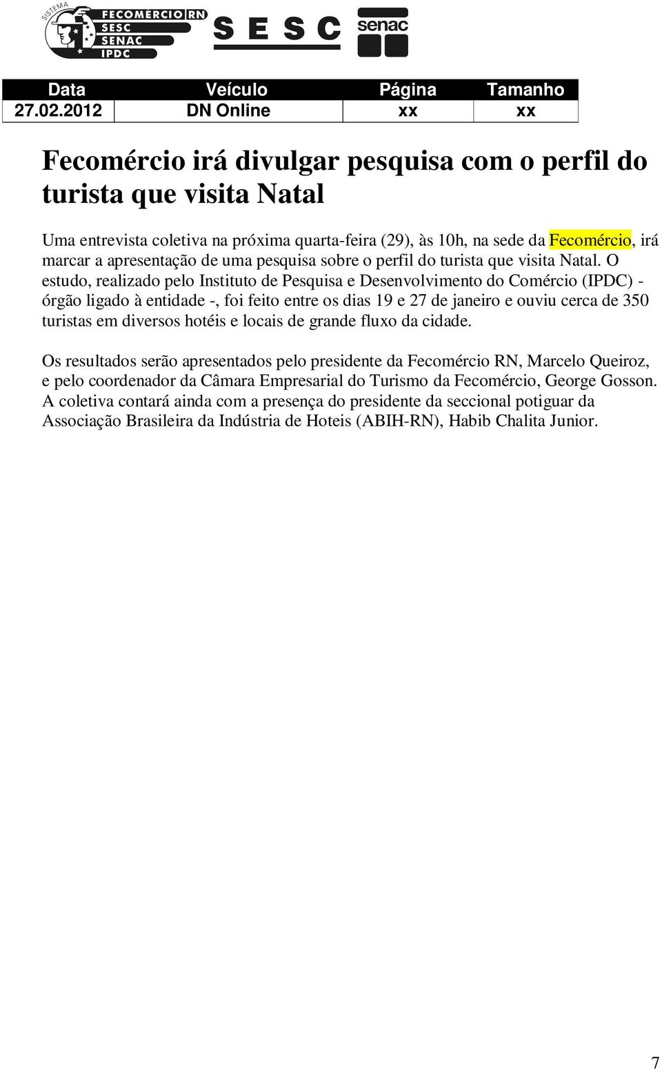 apresentação de uma pesquisa sobre o perfil do turista que visita Natal.