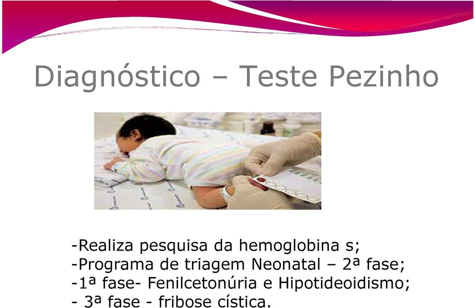 Neonatal 2ª fase; -1ª fase- Fenilcetonúria