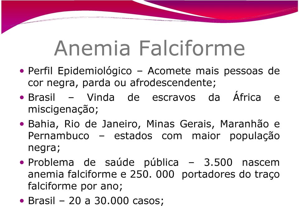 Minas Gerais, Maranhão e Pernambuco estados com maior população negra; Problema de saúde