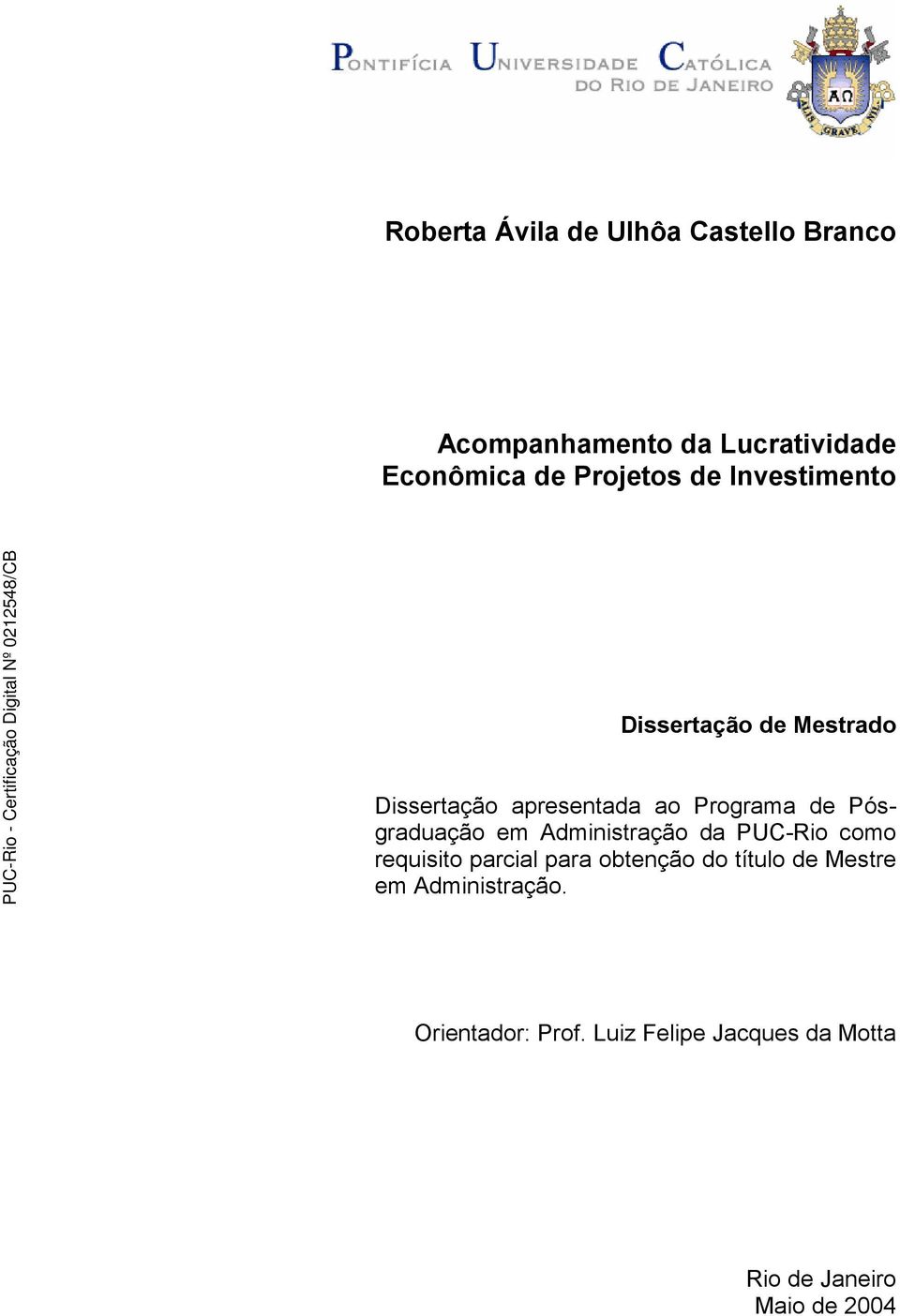 Pósgraduação em Administração da PUC-Rio como requisito parcial para obtenção do título de