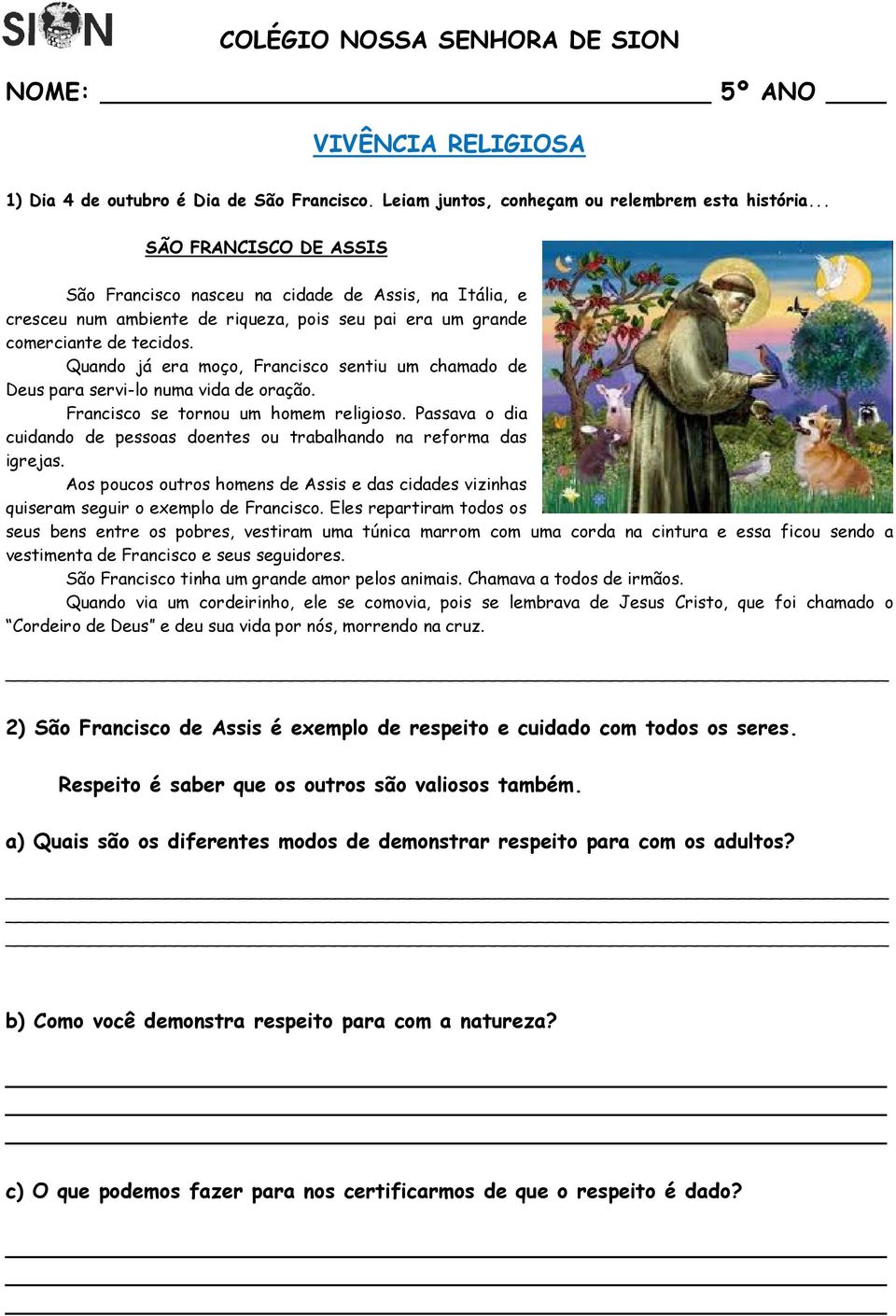 Quando já era moço, Francisco sentiu um chamado de Deus para servi-lo numa vida de oração. Francisco se tornou um homem religioso.