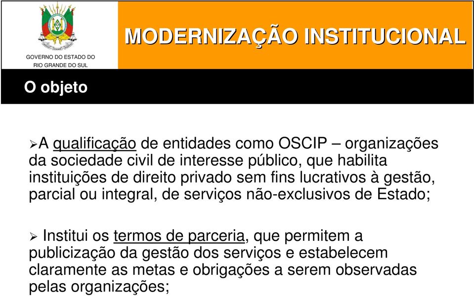 integral, de serviços não-exclusivos de Estado; Institui os termos de parceria, que permitem a