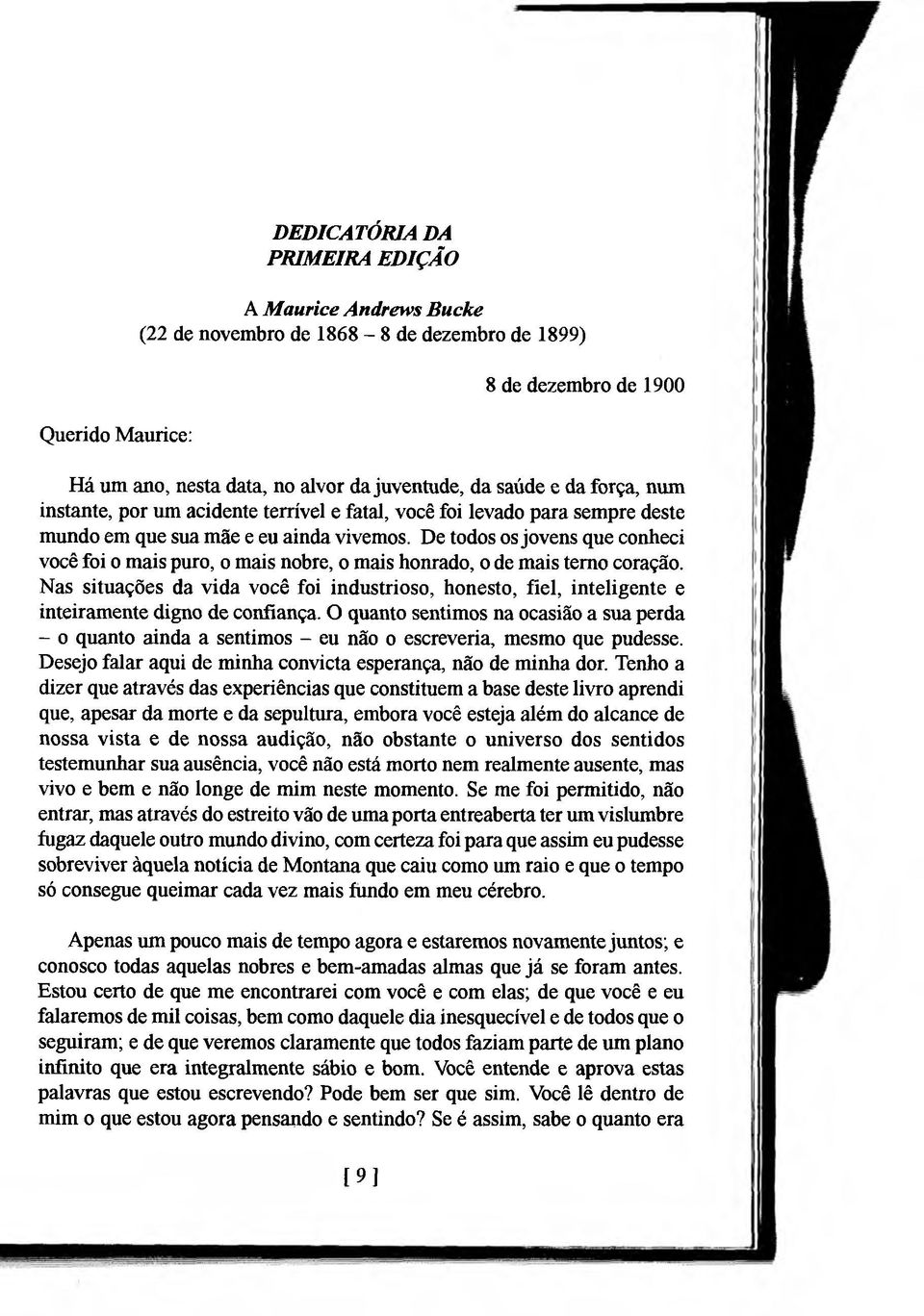 De todos os jovens que conheci você foi o mais puro, o mais nobre, o mais honrado, o de mais temo coração.